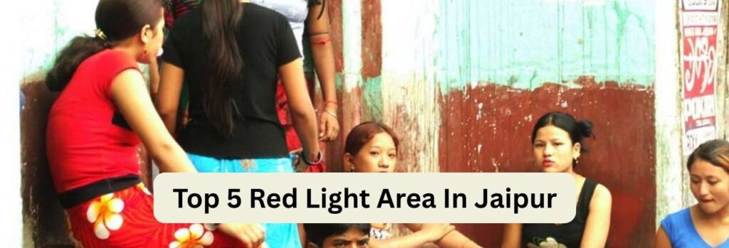 Top 5 Red Light Area In Jaipur