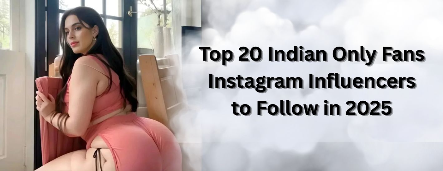 Indian OnlyFans Instagram Influencers
